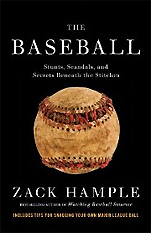 Zack Hample『The Baseball: Stunts, Scandals, and Secrets Beneath the Stitches』（Anchor）